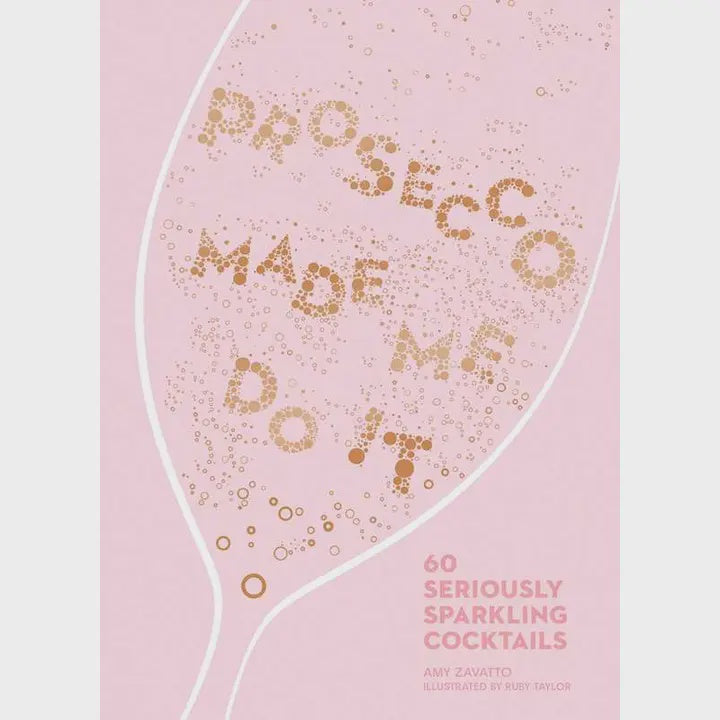 Digital illustration by Ruby Taylor for the cocktail book cover Prosecco Made Me Do It by Amy Zavatto features the title in gold dotted typography inside a white wine glass silhouette on a pale pink background with effervescent carbonation bubbles
