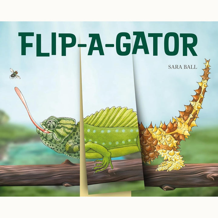 Illustration by Sara Ball for the children’s book FLIP-A-GATOR depicts a hybrid reptile on a branch featuring the large green book title, a chameleon head with a long pink tongue catching a fly, a green body with a serrated crest, and a spiky yellow tail
